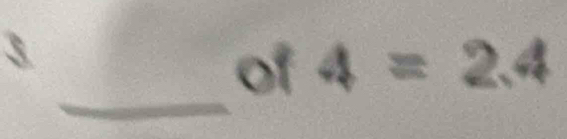 of 4=2.4
_