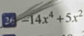 26 -14x^4+5x^2