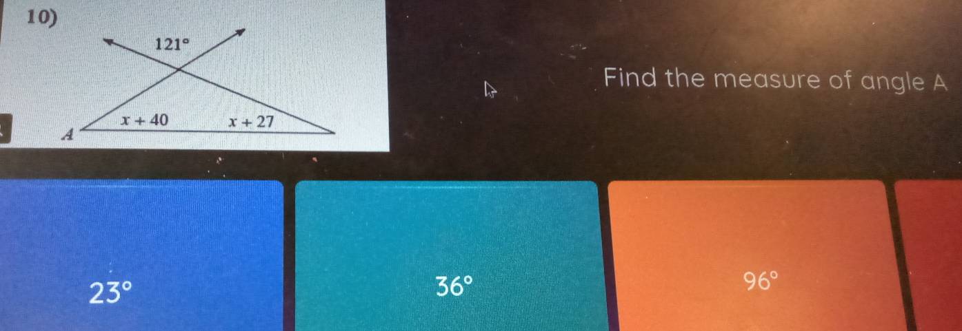 Find the measure of angle A
23°
36°
96°