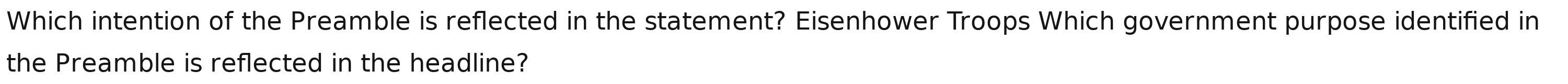 Which intention of the Preamble is reflected in the statement? Eisenhower Troops Which government purpose identified in 
the Preamble is reflected in the headline?