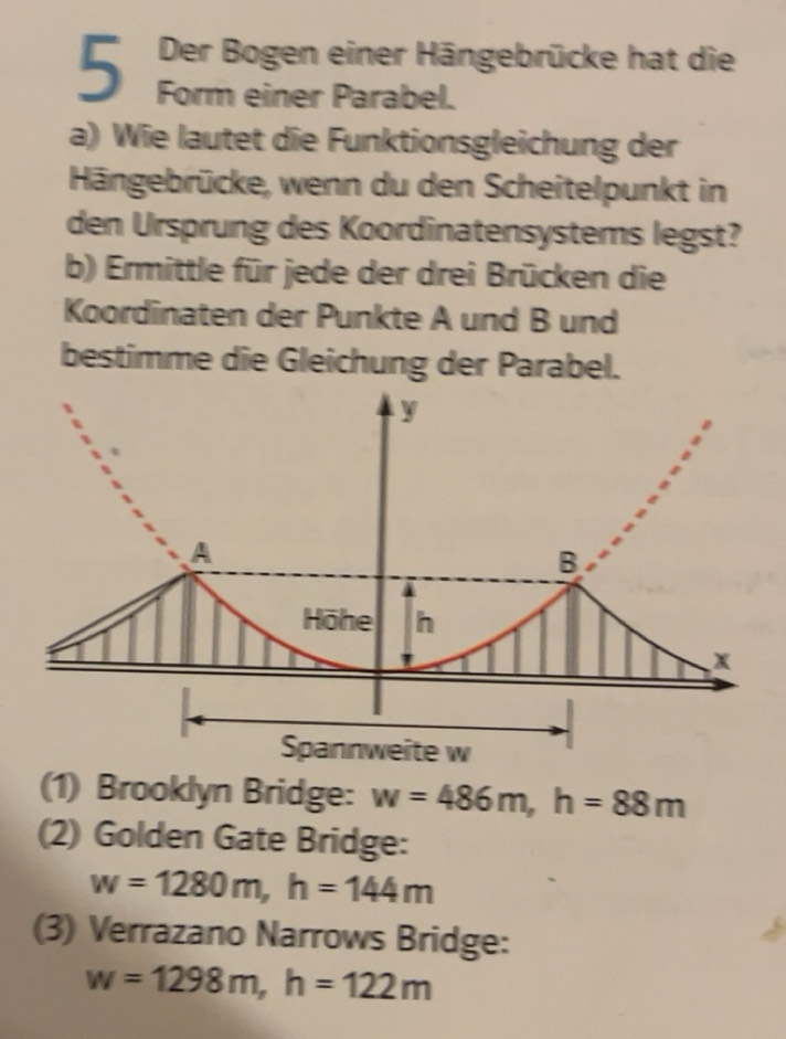 Gelöst:Der Bogen einer Hängebrücke hat die 5 Form einer Parabel. a) Wie ...