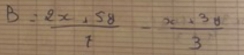 B= (2x+58)/7 - (x+3y)/3 