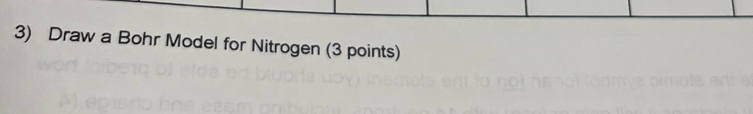 Draw a Bohr Model for Nitrogen (3 points)