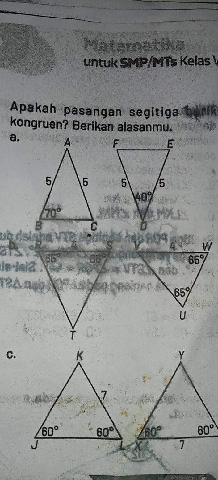 Matematika
untuk SMP/MTs Kelas 
Apakah pasangan segitiga nerik
kongruen? Berikan alasanmu.
a.
 
als
ia-1ai2
12A n
C.