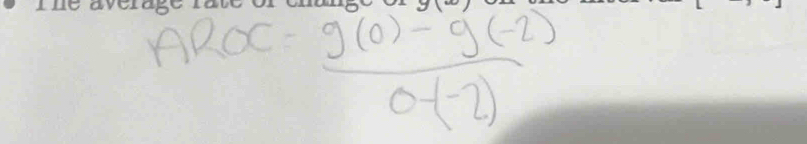 AROC= (g(0)-g(-2))/0-(-2) 