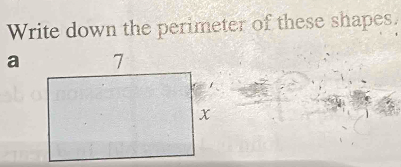 Write down the perimeter of these shapes. 
a