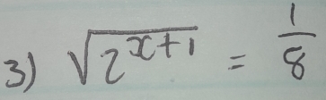 sqrt(2^(x+1))= 1/8 