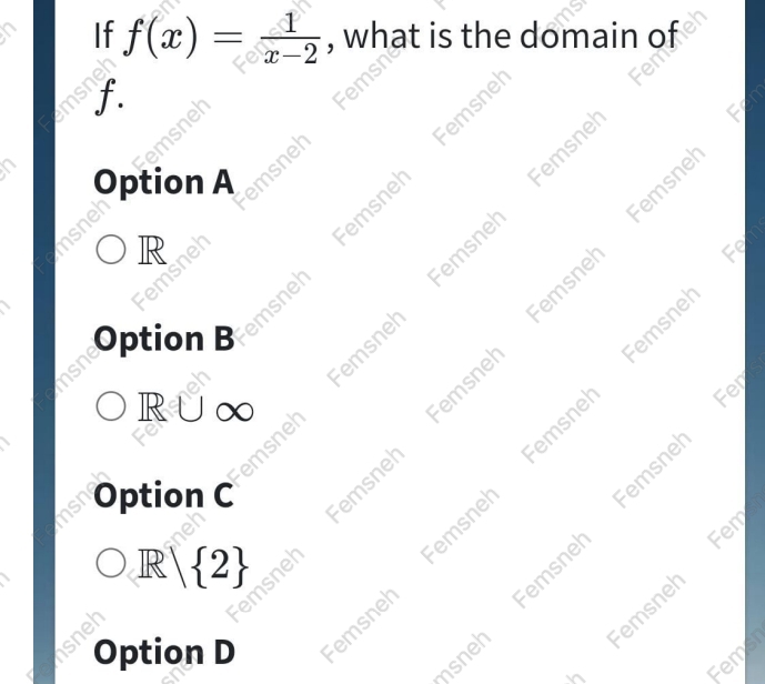 If f(x)= 1/x-2  , what is the domain of eh
f
a msne
emsnel
Fem
Femsnel
ption A emsnel
emsnel
msnel emsnel
Femsnel R
Fe
msneh Femsn emsneł emsnel
emsnel emsnel
nsneOption B
Rú ∞
Fer
emsneh msneh Femsn
a Option C
emsnel emsneh
Fem
Femsneł Femsneh
R 2
Option D emsnel
sneh
emsneh
msneh
Femol