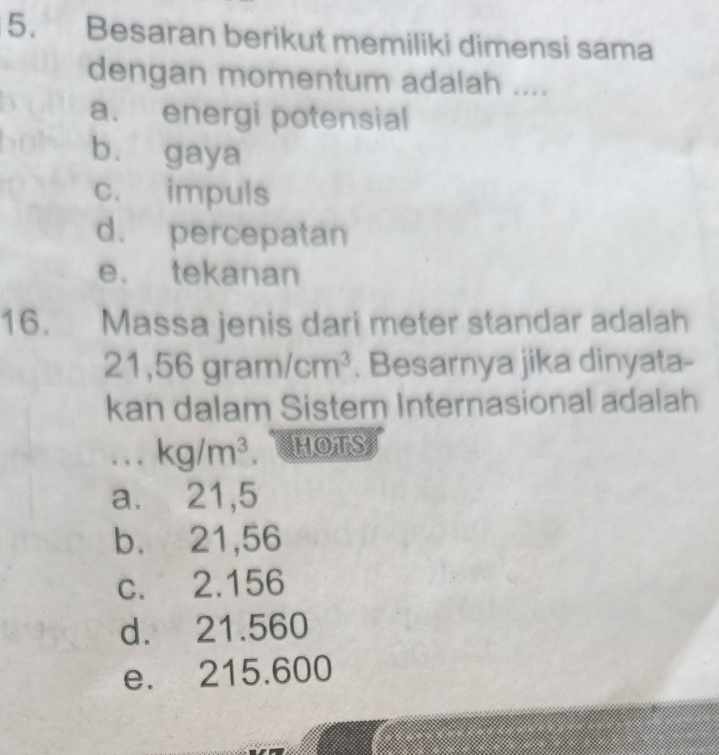 Telah dijawab:Besaran berikut memiliki dimensi sama dengan momentum