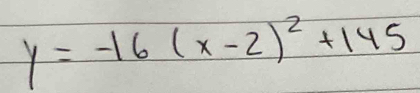 y=-16(x-2)^2+145