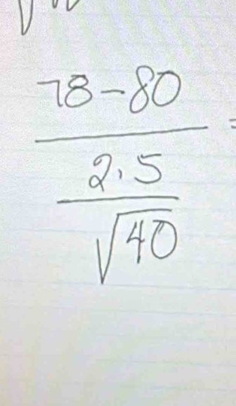 frac 78-80 (21.5)/sqrt(40) 