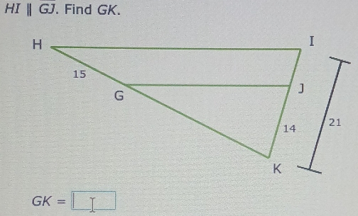 HIparallel GJ. Find GK.
GK=□