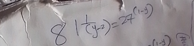 81 1/(y-2) =27^((1-y)) (1-y)