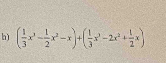 ( 1/3 x^3- 1/2 x^2-x)+( 1/3 x^3-2x^2+ 1/2 x)