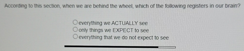 Solved: According to this section, when we are behind the wheel, which ...