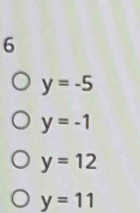 6
y=-5
y=-1
y=12
y=11