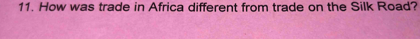 How was trade in Africa different from trade on the Silk Road?