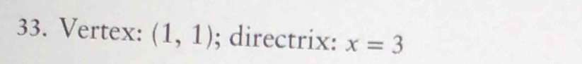 Vertex: (1,1); directrix: x=3