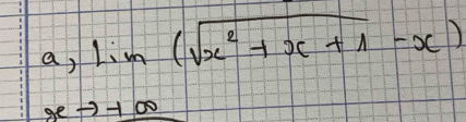 a )limlimits _to +∈fty (sqrt(x^2+x+1)-x)