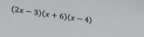 (2x-3)(x+6)(x-4)