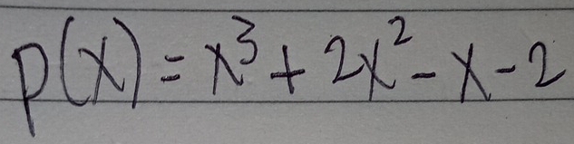 P(x)=x^3+2x^2-x-2