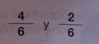  4/6  y  2/6 