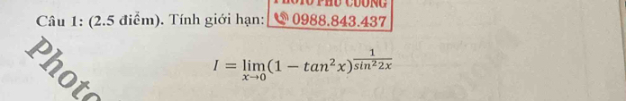 Tính giới hạn: 0988.843.437 
a
I=limlimits _xto 0(1-tan^2x)^ 1/sin^22x 