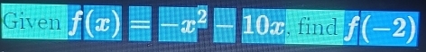 Given f(x)=-x^2-10x , find f(-2)