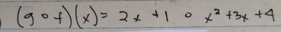 (gof)(x)=2x+10x^2+3x+4