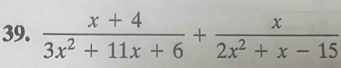  (x+4)/3x^2+11x+6 + x/2x^2+x-15 