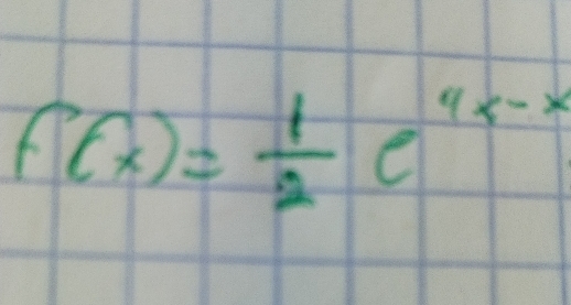 f(x)= 1/2 e^(4x-x)