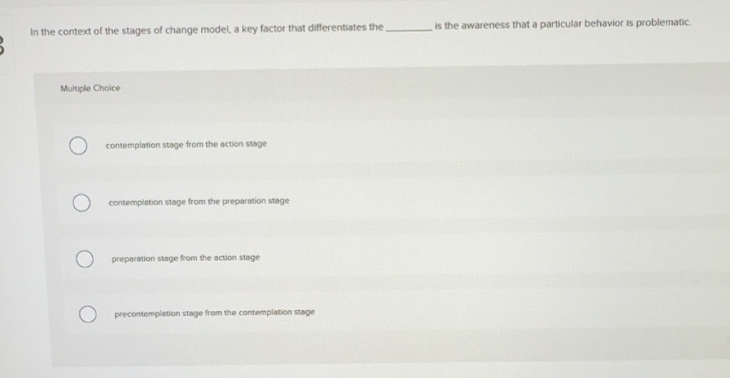 Solved: In the context of the stages of change model, a key factor that ...