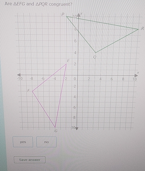 Are △ EFG and △ PQR congruent?
yes no
Save answer