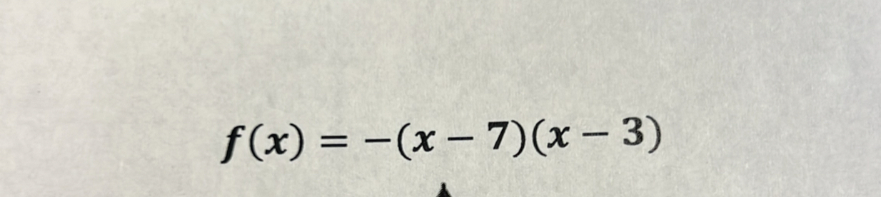 f(x)=-(x-7)(x-3)