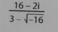  (16-2i)/3-sqrt(-16) 