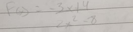 F(x)= (-3x+4)/2x^2-8 