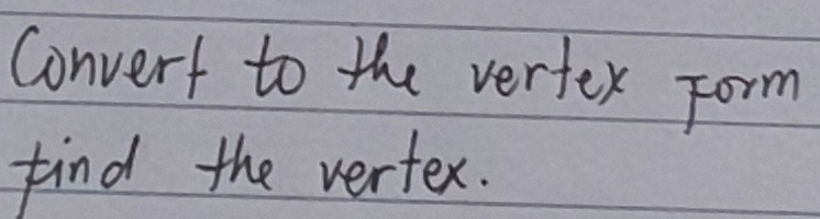Solved: find the vertex. [Math]