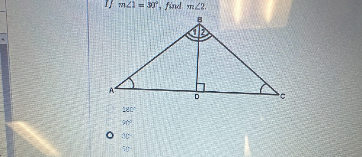 If m∠ 1=30° , find m∠ 2.
180°
90°
30°
50°