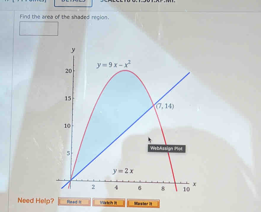 Find the area of the shaded region.
Need Help? Read It Watch It Master it