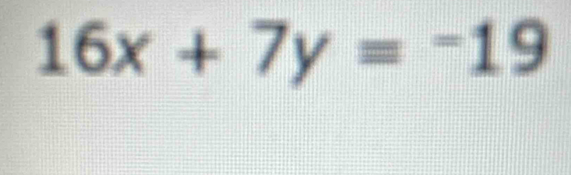 16x+7y=-19