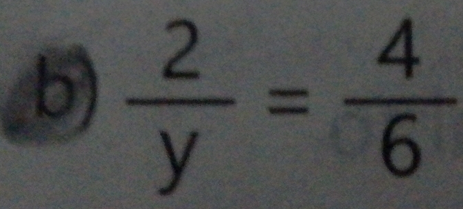  2/y = 4/6 