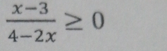  (x-3)/4-2x ≥ 0