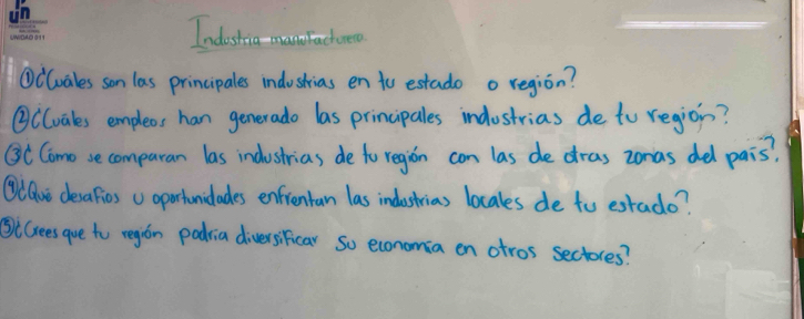 Indostia mantachueo 
①Clvales son las principales industrias en to estado o region? 
②C(vales empleos han generado las principales indostrias de to region? 
③CComo se comparan las industrias de to region con las de dras zonas del pais. 
⑨Que desatios a oportonidades enfrentan las industrias locales de to estado? 
⑤iCrees gue to regián padria diversificar so economia en otros sectores?