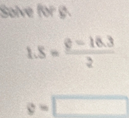 Solve for g.
1.5= (6-16.3)/2 
y=□