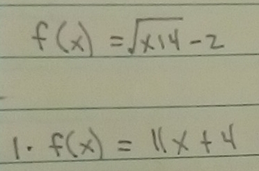 f(x)=sqrt(x14)-2
1. f(x)=11x+4