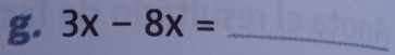 3x-8x= _