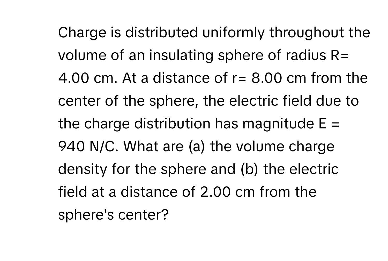 Solved: Charge is distributed uniformly throughout the volume of an ...