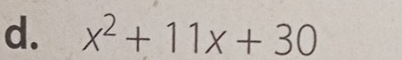 x^2+11x+30