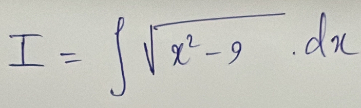 I=∈t sqrt(x^2-9).dx