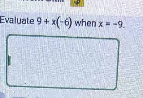 Evaluate 9+x(-6) when x=-9.